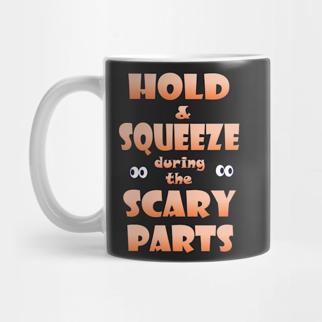 Hold and Squeeze during the Scary Parts by Klssaginaw